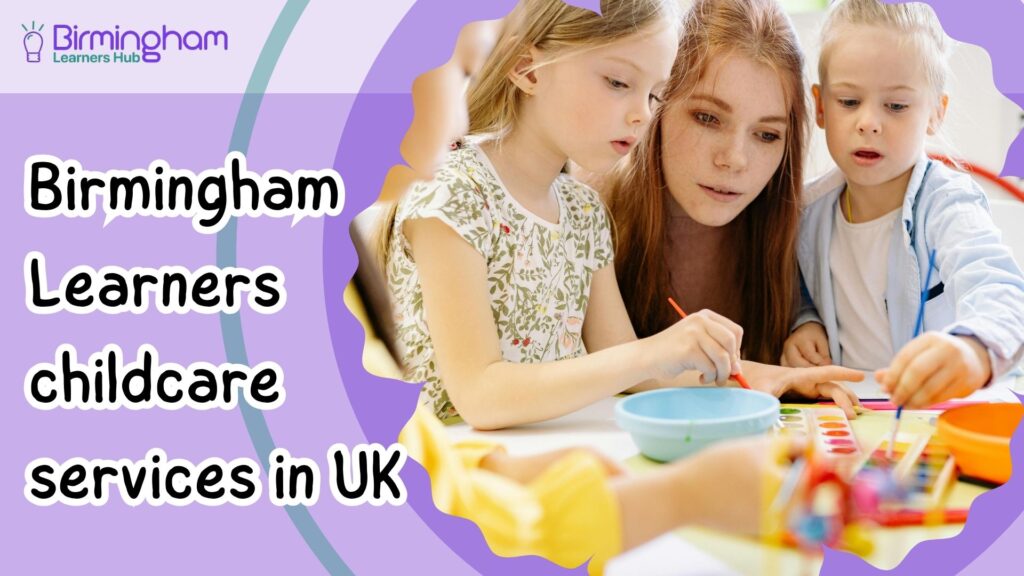 Birmingham Learners childcare services in UK