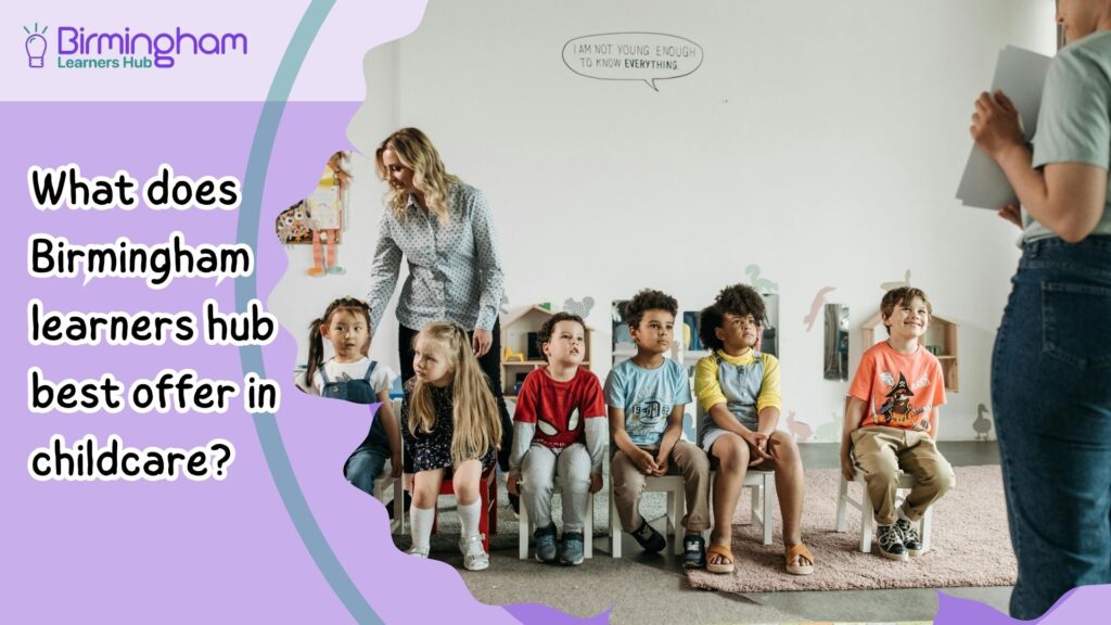 What does Birmingham learners hub best offer in childcare